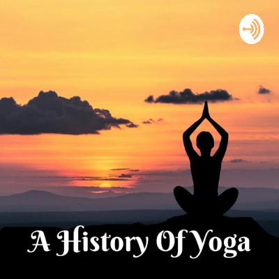 A History of Yoga A History of Yoga