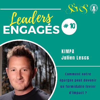 #10 KIMPA & Julien Lescs - Comment notre épargne peut-elle devenir un formidable levier d'impact ?
