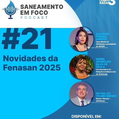 #21: Novidades da Fenasan 2025 - Maria A. Silva de Paula, Reynaldo Young Ribeiro e Sulamita França