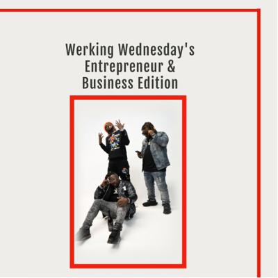 Werkin’ Wednesday Entrepreneur & Business Edition