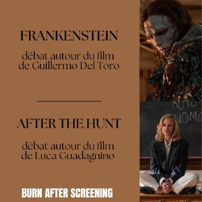 Émission #25 : FRANKENSTEIN et AFTER THE HUNT