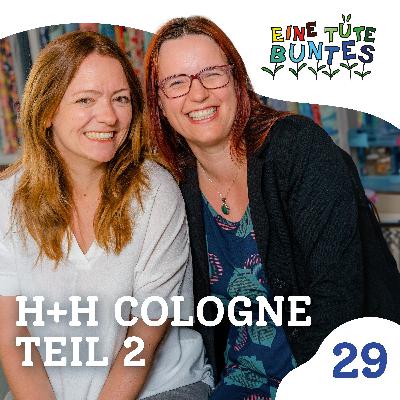 Episode 29: H+H Cologne, Teil 2 Episode 29: H+H Cologne, Teil 2