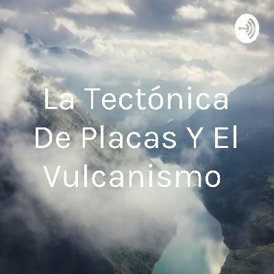 Tectónica de placas y el Vulcanismo