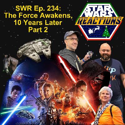 SWR Ep. 234: The Force Awakens, 10 Years Later Part 2
