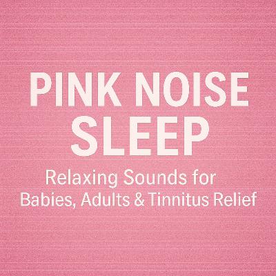 Pink Noise Sleep β Relaxing Sounds for Babies, Adults & Tinnitus Relief Pink Noise Sleep β Relaxing Sounds for Babies, Adults & Tinnitus Relief