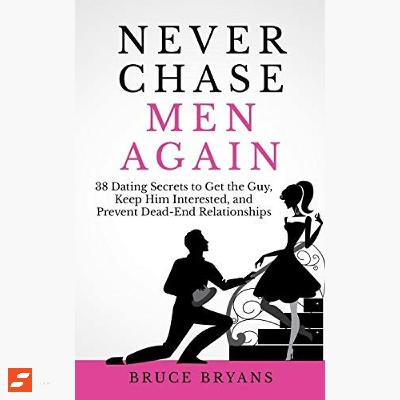 Never Chase Men Again Summary | Bruce Bryans