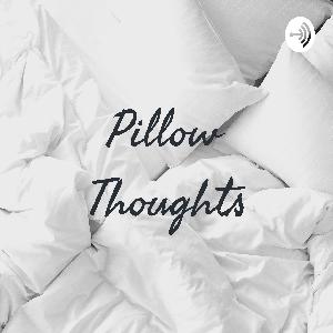 Welcome to Pillow Thoughts!