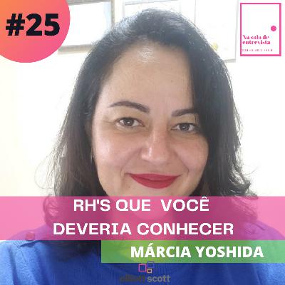 RH's que você deveria conhecer: Márcia Yoshida