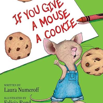 If You Give a Mouse A Cookie - Laura Numeroff