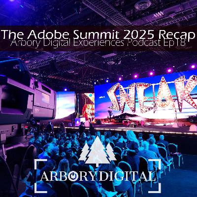 Ep18 - The Adobe Summit 2025 Recap