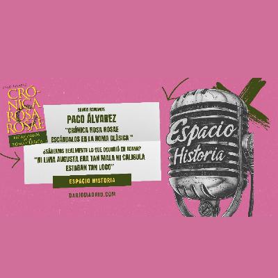 "Somos Romanos", hablamos de Roma y sus escándalos con Paco Álvarez «Crónica rosa rosae: escándalos en la Roma clásica» "Somos Romanos", hablamos de Roma y sus escándalos con Paco Álvarez «Crónica rosa rosae: escándalos en la Roma clásica»