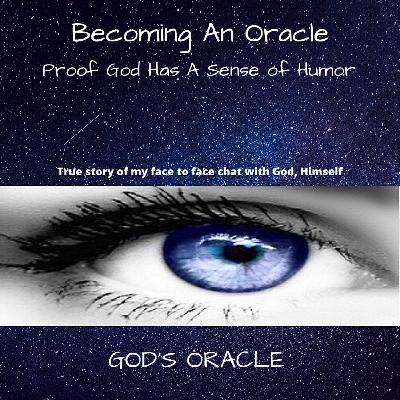Becoming An Oracle Proof God Has A Sense of Humor (Chapter 4)