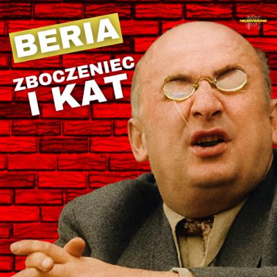 Od chłopa do kata ZSRR. Ławrientij Beria, intrygi Kremla i tajemnica śmierci Stalina