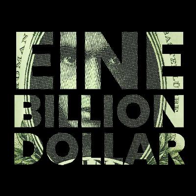EINE BILLION DOLLAR