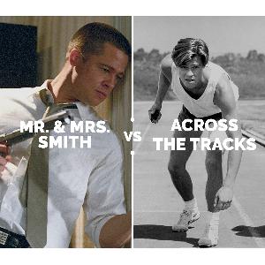 Mr. and Mrs. Smith vs Across the Tracks