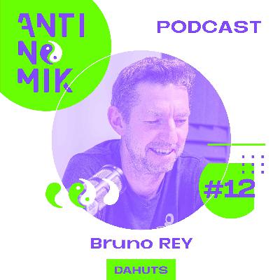 #12 - Bruno Rey - DAHUTS - "Comment se lancer dans l’entreprenariat? L’adaptation comme clé pour rebondir #antinomik”