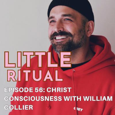 Episode 56: Christ Consciousness with William Collier