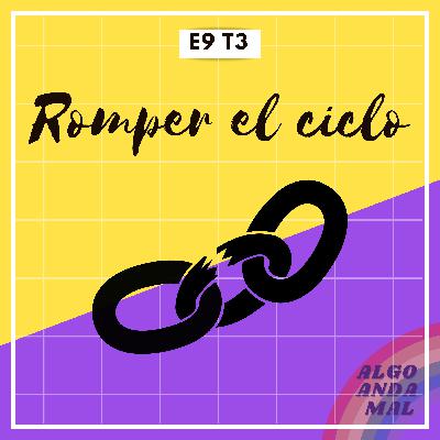 9.- "Romper el ciclo" 9.- "Romper el ciclo"
