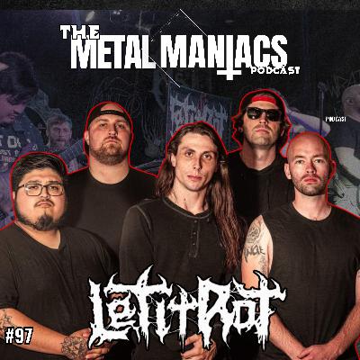 Let it Rot Lets us check out unreleased tracks! The Metal Maniacs Podcast- 97