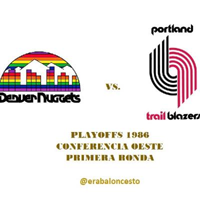 Era baloncesto - NBA 1986 (30) – Playoffs; 1R Oeste; Denver vs. Portland