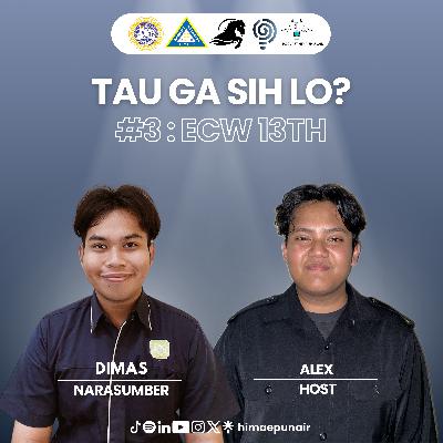 EPISODE 33 : "TAU GA SI LO? #4 : ECW 13th"