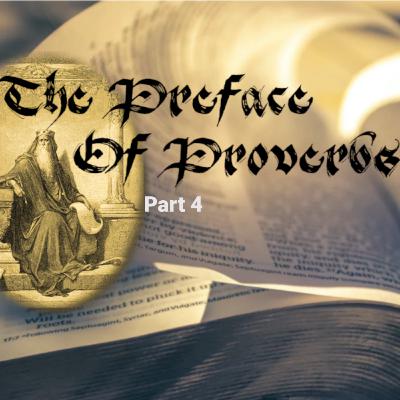 Pt 4 - The Preface Of Proverbs 10.25.23