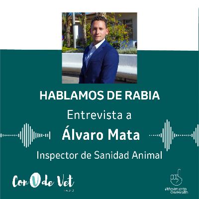Hablamos de rabia con Alvaro Mata, veterinario e inspector de sanidad
