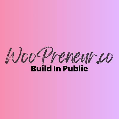 Day 1: Building Woo-Preneur in Public Day 1: Building Woo-Preneur in Public