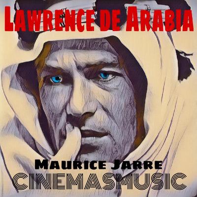 Cinemasmusic - Lawrence de Arabia de Maurice Jarre - Programa 11