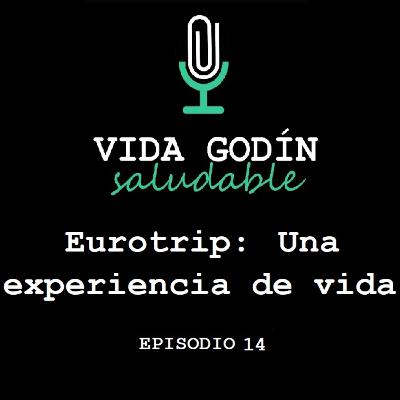 Episodio 14. Eurotrip: Una experiencia de vida Episodio 14. Eurotrip: Una experiencia de vida