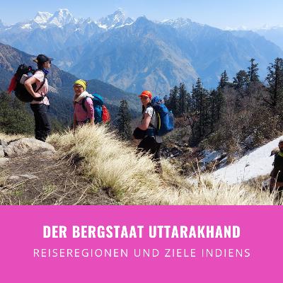 Indische Reiseregion Uttarakhand - Spiritualität und Himalaya