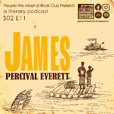 S2:E11 - Discussing James by Percival Everett *spoilers for The Adventures of Huckleberry Finn* S2:E11 - Discussing James by Percival Everett *spoilers for The Adventures of Huckleberry Finn*