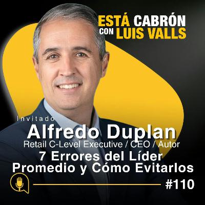 7 Errores del Líder Promedio y Cómo Evitarlos | Alfredo Duplan en Está Cabrón | Ep 110 7 Errores del Líder Promedio y Cómo Evitarlos | Alfredo Duplan en Está Cabrón | Ep 110