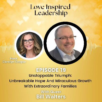 Unstoppable Triumph: Unbreakable Hope And Miraculous Growth With Extraordinary Families With Bill Walters Unstoppable Triumph: Unbreakable Hope And Miraculous Growth With Extraordinary Families With Bill Walters