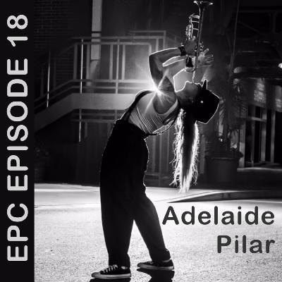 Episode 18 - Adelaide Pilar stops in to share her story.