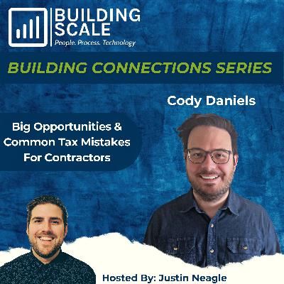 Big Opportunities & Common Tax Mistakes For Contractors with Cody Daniels - Builders Tax Group