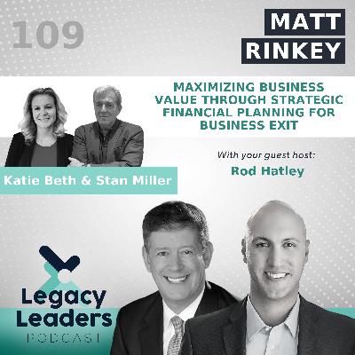 Matt Rinkey: Maximizing Business Value Through Strategic Financial Planning for Business Exit