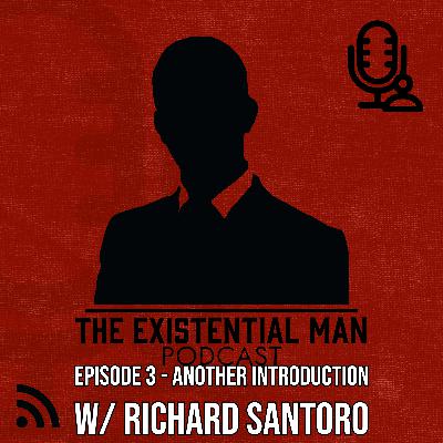 Episode 3 - Another Introduction w/ Richard Santoro Episode 3 - Another Introduction w/ Richard Santoro