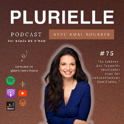 #75. Se libérer des loyautés invisibles avec les constellations familiales x Amal Bourfa (Part 2/2)