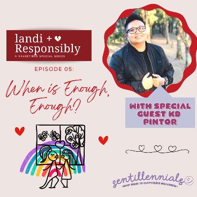 LandiResponsibly EP05: When is enough, enough? With KD Pintor