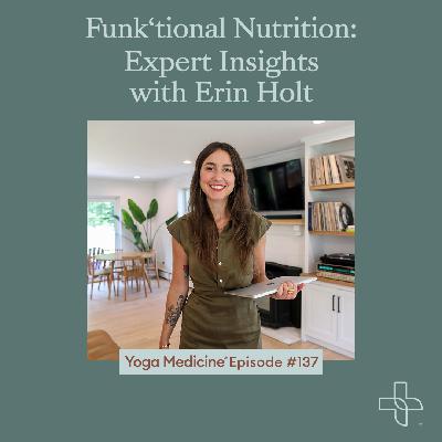 137 Funk'tional Nutrition: Expert Insights with Erin Holt