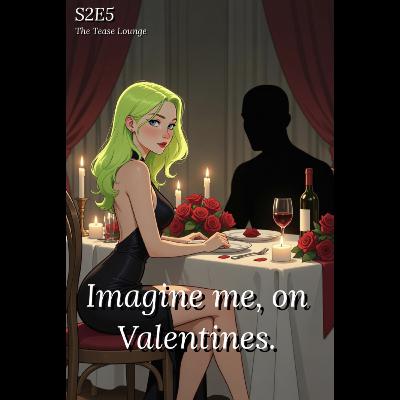Imagine me, on Valentines. Imagine me, on Valentines.