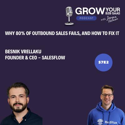 S7E2 - Why 80% of Outbound Sales Fails, and how to Fix It with Besnik Vrellaku