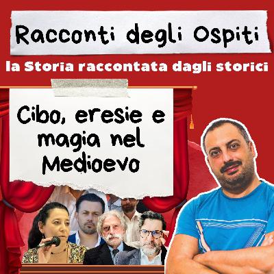 #57 Cibo, eresie e magia nel Medioevo (con Andrea Maraschi e Francesca Tasca)