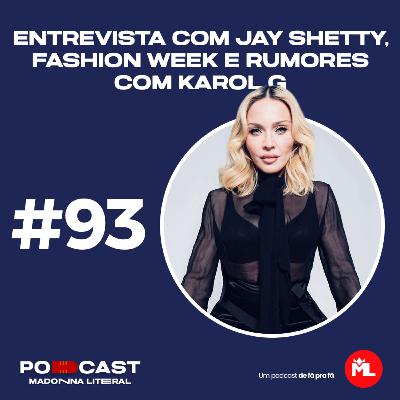#93 Entrevista com Jay Shetty, Fashion Week e rumores com Karol G