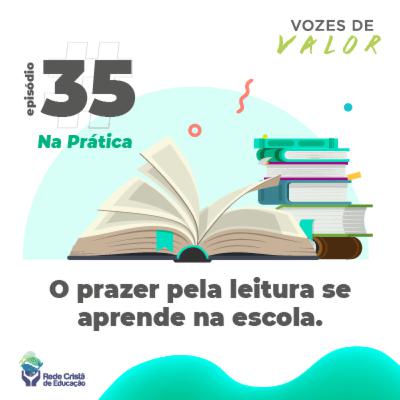 #35 O prazer pela leitura se aprende na escola | Na Prática