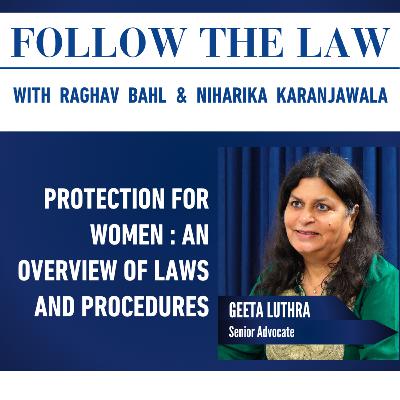 PROTECTION FOR WOMEN : AN OVERVIEW OF LAWS AND PROCEDURES - with Geeta Luthra, Raghav Bahl & Niharika Karanjawala