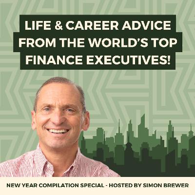165: Life & Career Advice from the World’s Top Financial Executives: Compilation Special