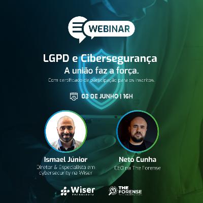 LGPD & Cibersegurança - A união faz a força
