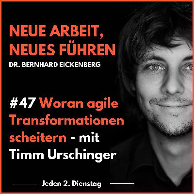 #47 - Woran agile Transformationen scheitern mit Timm Urschinger #47 - Woran agile Transformationen scheitern mit Timm Urschinger
